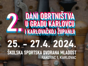 2. DANI OBRTNIŠTVA U GRADU KARLOVCU I KARLOVAČKOJ ŽUPANIJI